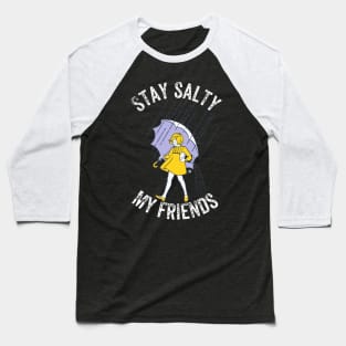 Stay Salty My Friends Baseball T-Shirt